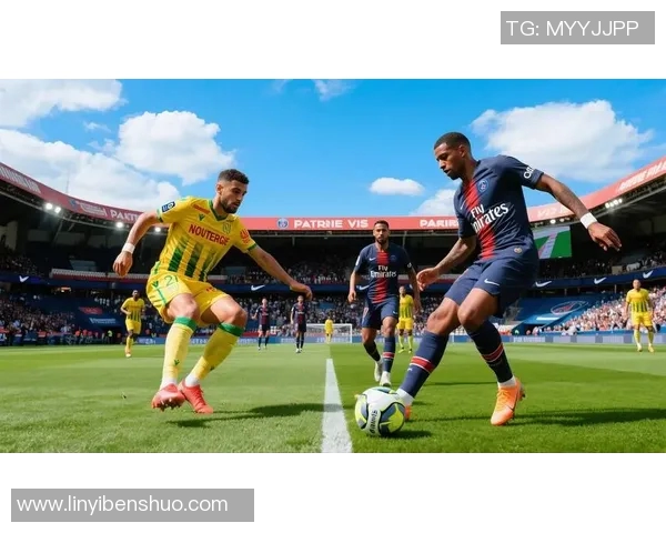南特队迎战巴黎圣日耳曼队期待一场精彩的法甲对决与激情碰撞